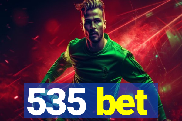 535 bet